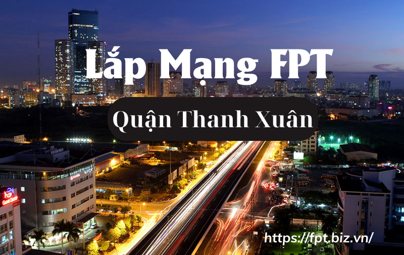 lap-mang-fpt-quan-thanh-xuan (1)